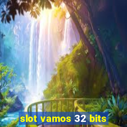 slot vamos 32 bits